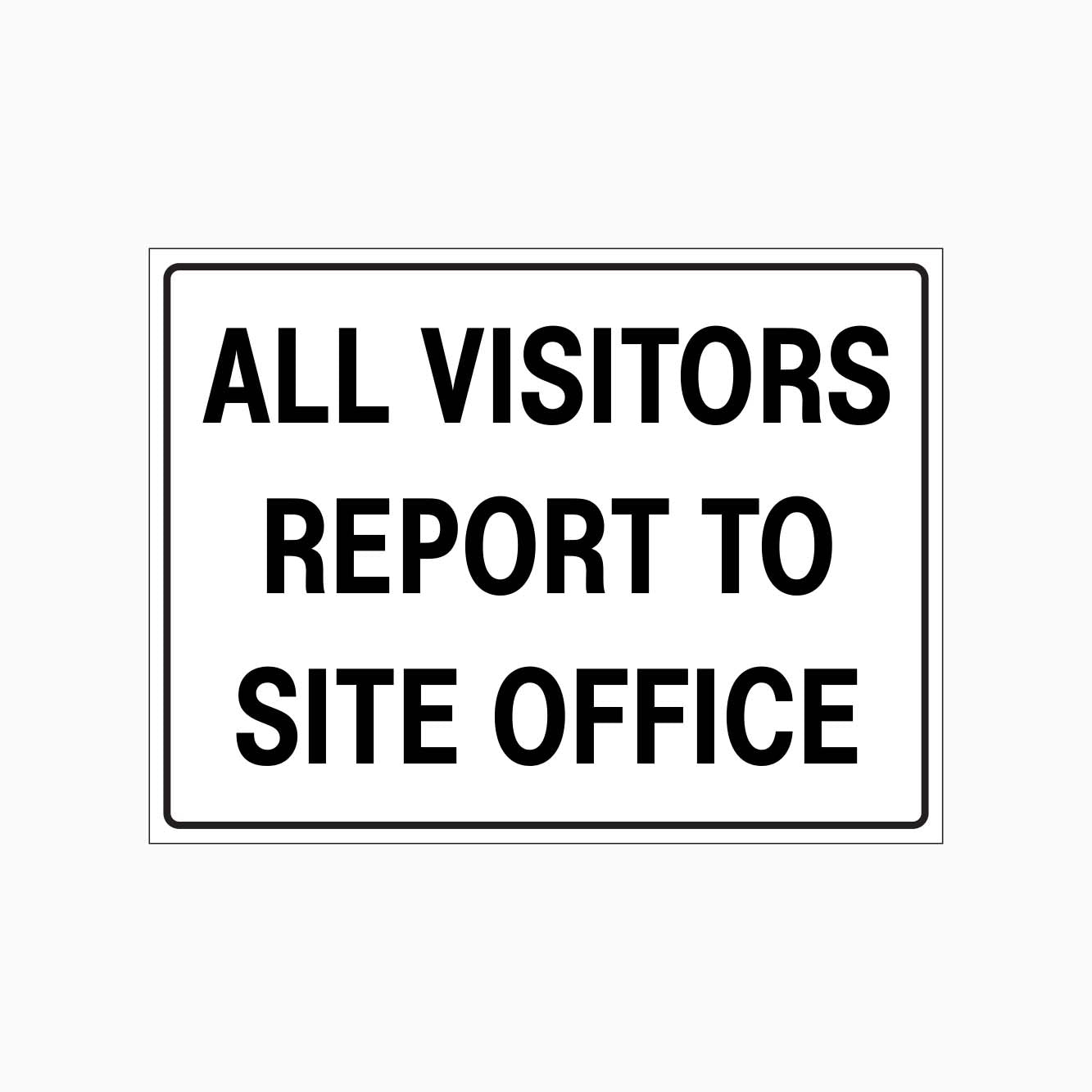 Visitoros ALL VISITORS REPORT TO SITE OFFICE SIGN – Get signs