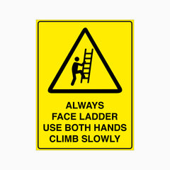 ALWAYS FACE LADDER USE BOTH HANDS CLIMB SLOWLY SIGN
