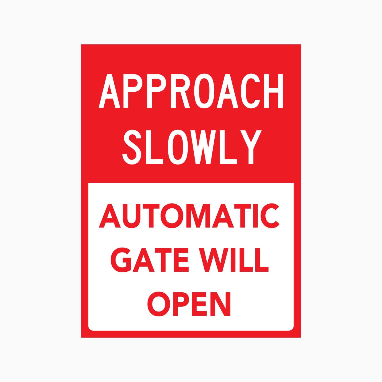 Sign Automatic Opening APPROACH SLOWLY AUTOMATIC GATE WILL OPEN SIGN – Get signs