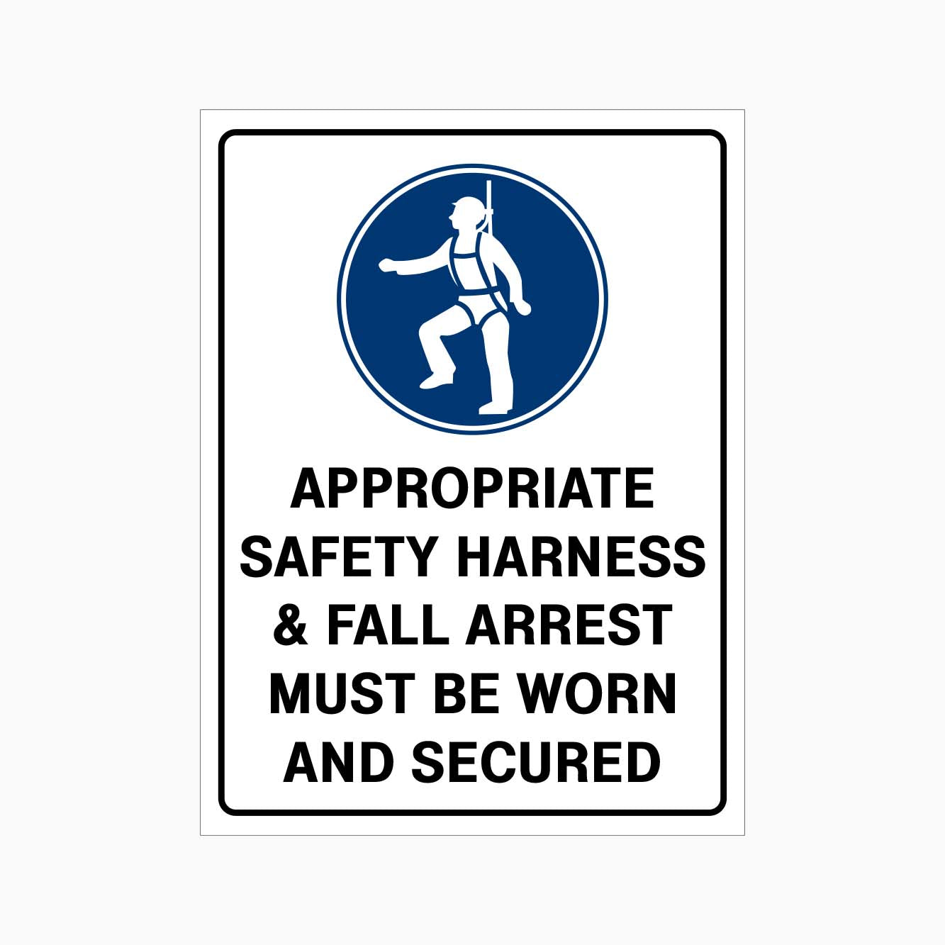 APPROPRIATE SAFETY HARNESS & FALL ARREST MUST BE WORN AND SECURED SIGN - GET SIGNS