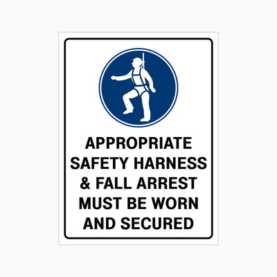 APPROPRIATE SAFETY HARNESS FALL ARREST MUST BE WORN AND SECURED SIGN