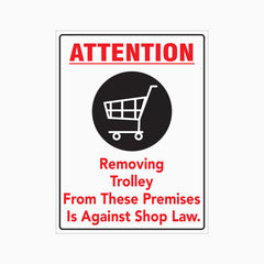 ATTENTION REMOVING TROLLEY FROM THESE PEMISES IS AGAINST SHOP LAW SIGN