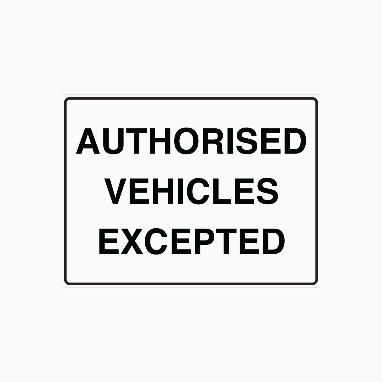 AUTHORISED VEHICLES EXCEPTED SIGN