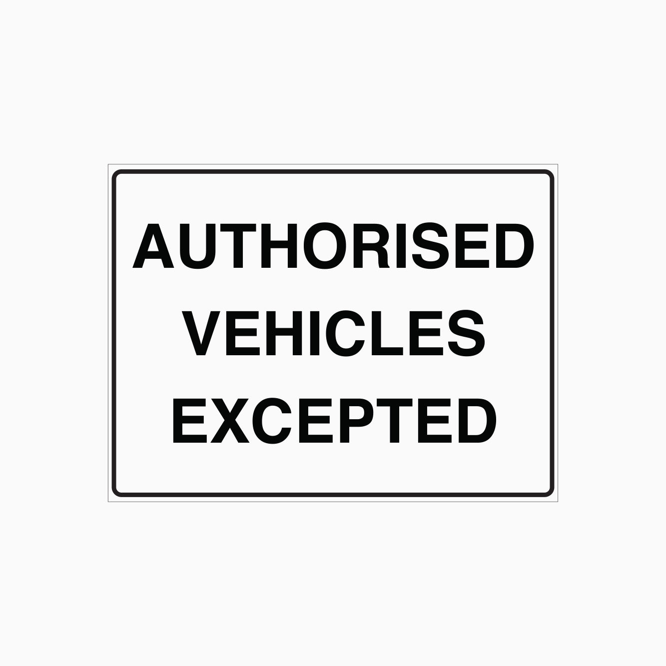 AUTHORISED VEHICLES EXCEPTED SIGN – Get signs