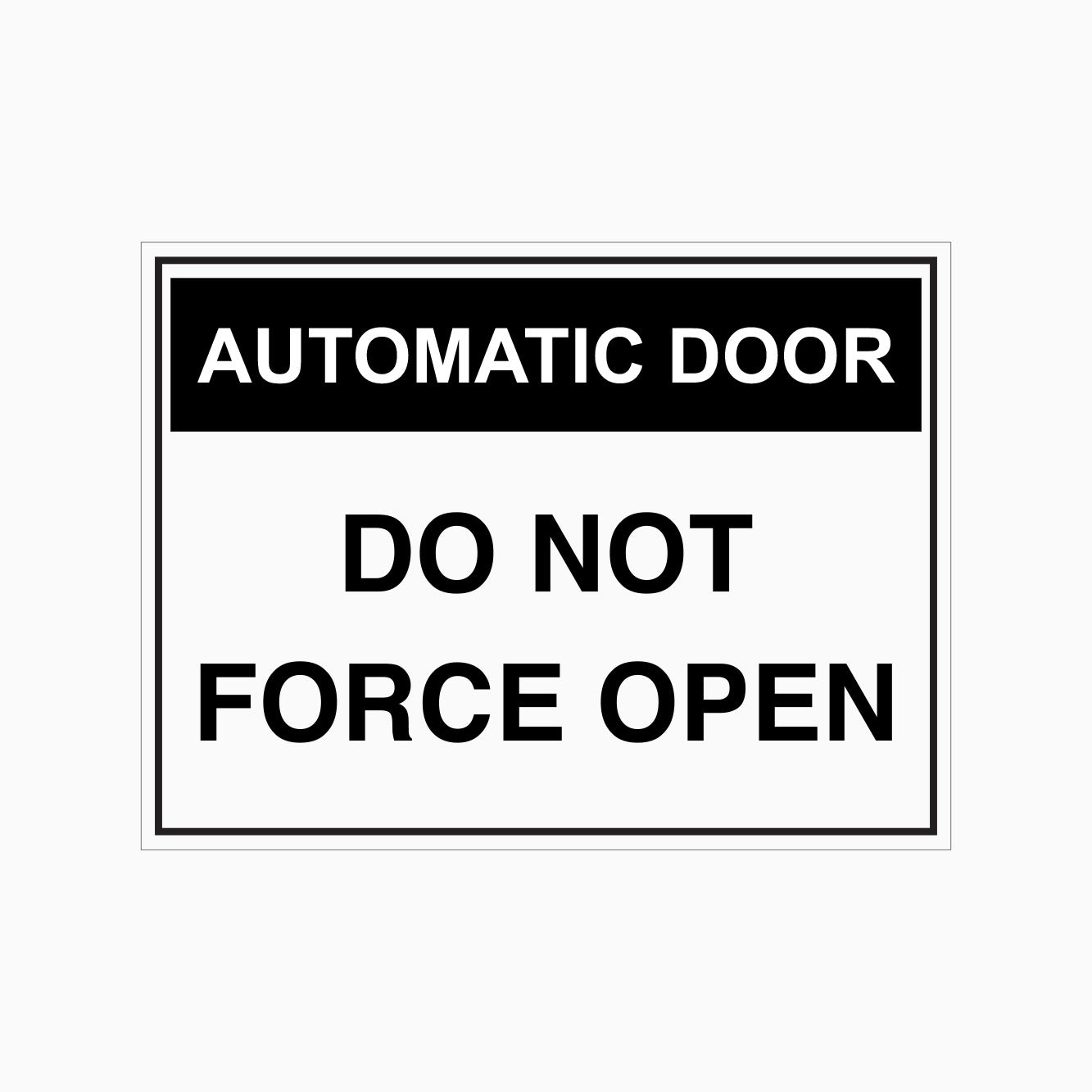 AUTOMATIC DOOR SIGN - DO NOT FORCE OPEN SIGN