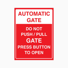 AUTOMATIC GATE DO NOT PUSH OR PULL GATE PRESS BUTTON TO OPEN SIGN