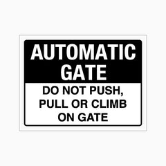 AUTOMATIC GATE DO NOT PUSH OR PULL OR CLIMB ON GATE SIGN