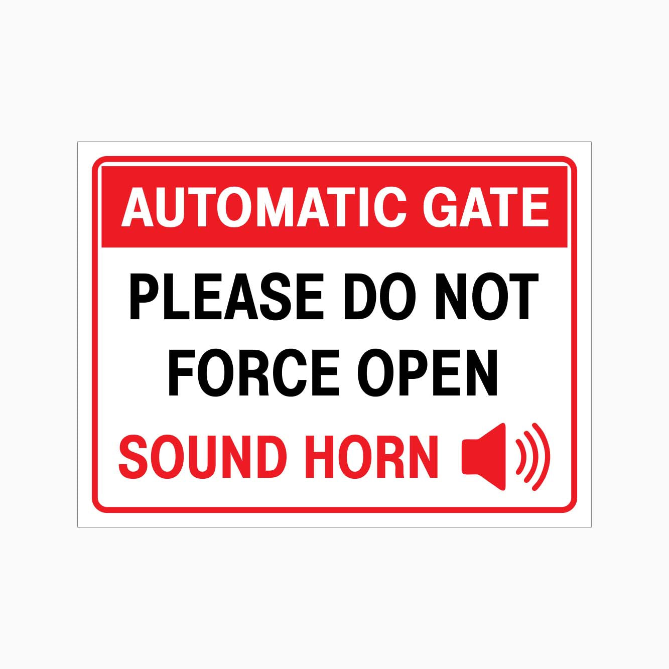 AUTOMATIC GATE PLEASE DO NOT FORCE OPEN SOUND HORN SIGN - GET SIGNS