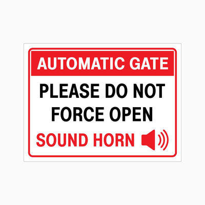 AUTOMATIC GATE PLEASE DO NOT FORCE OPEN SOUND HORN SIGN