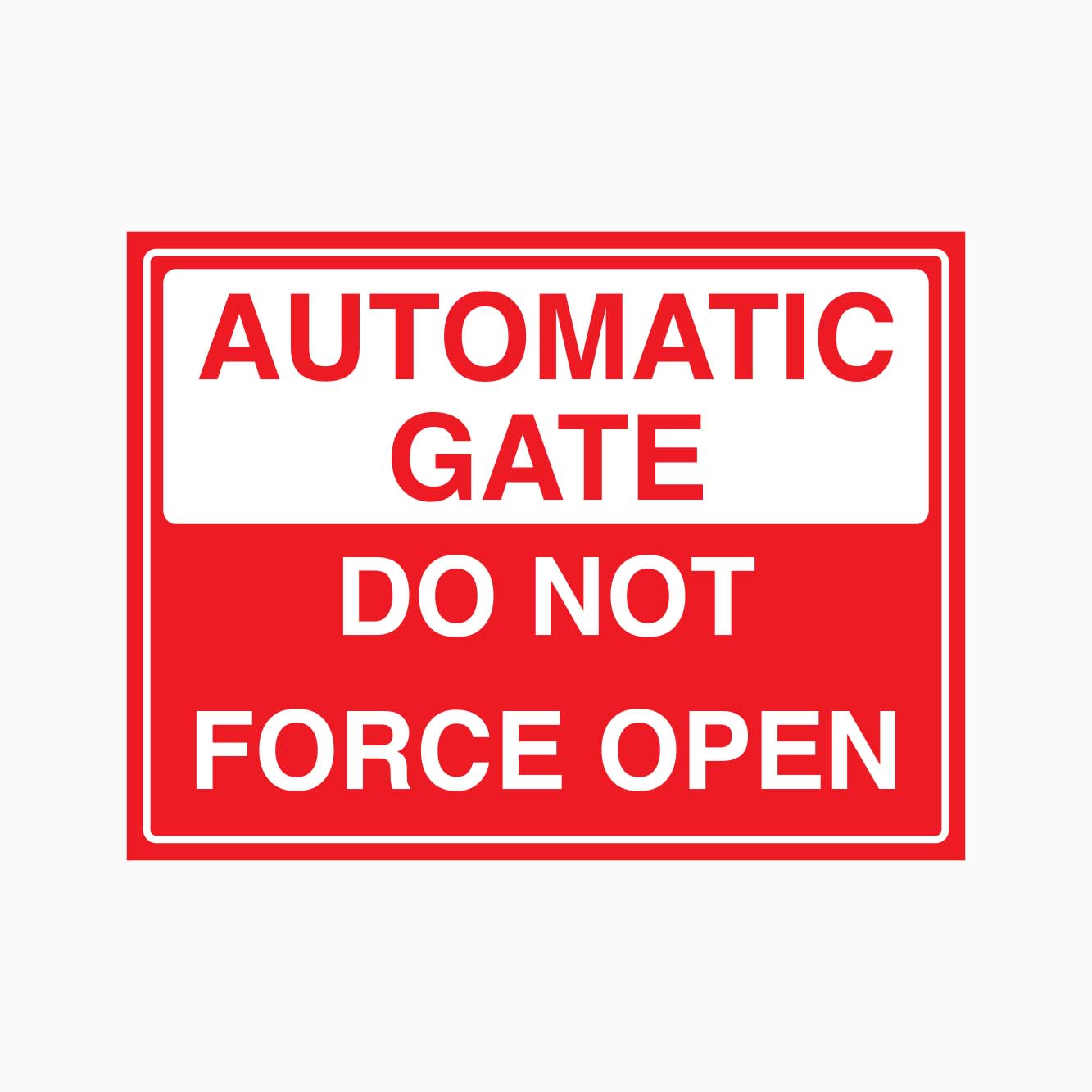 AUTOMATIC GATE DO NOT FORCE OPEN SIGN - GET SIGNS