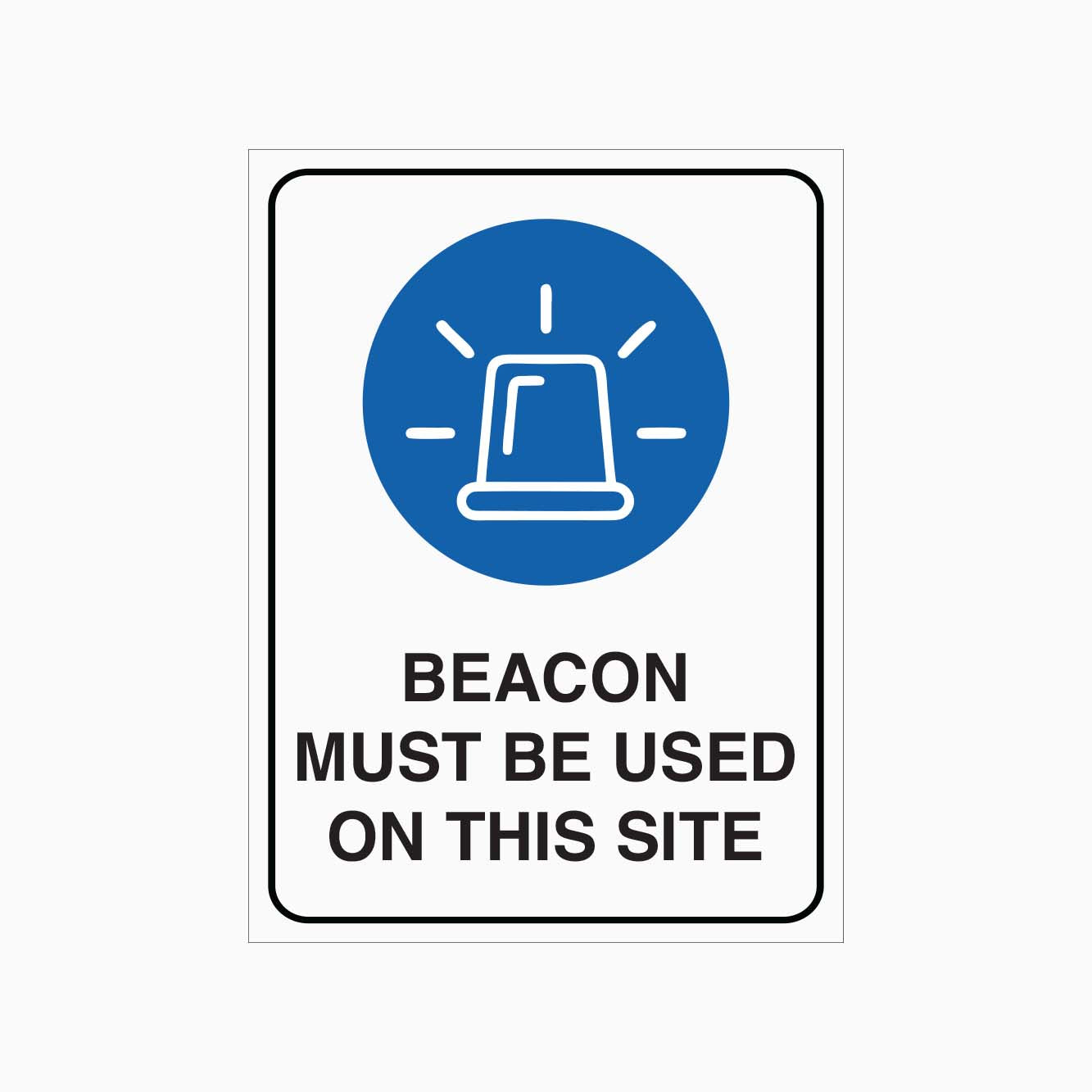 BEACON MUST BE USED ON THIS SITE SIGN - GET SIGNS