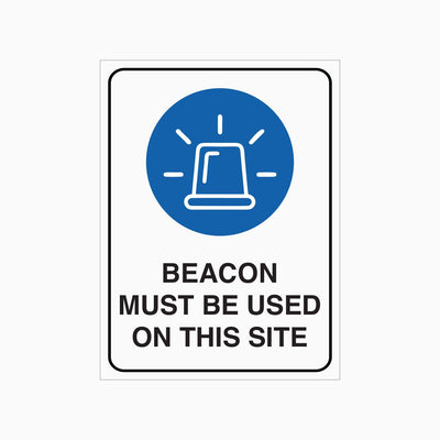 BEACON MUST BE USED ON THIS SITE SIGN