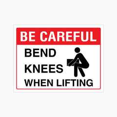 BE CAREFUL BEND KNEES WHEN LIFTING SIGN
