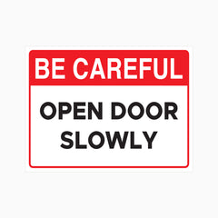 BE CAREFUL SIGN - OPEN DOOR SLOWLY SIGN