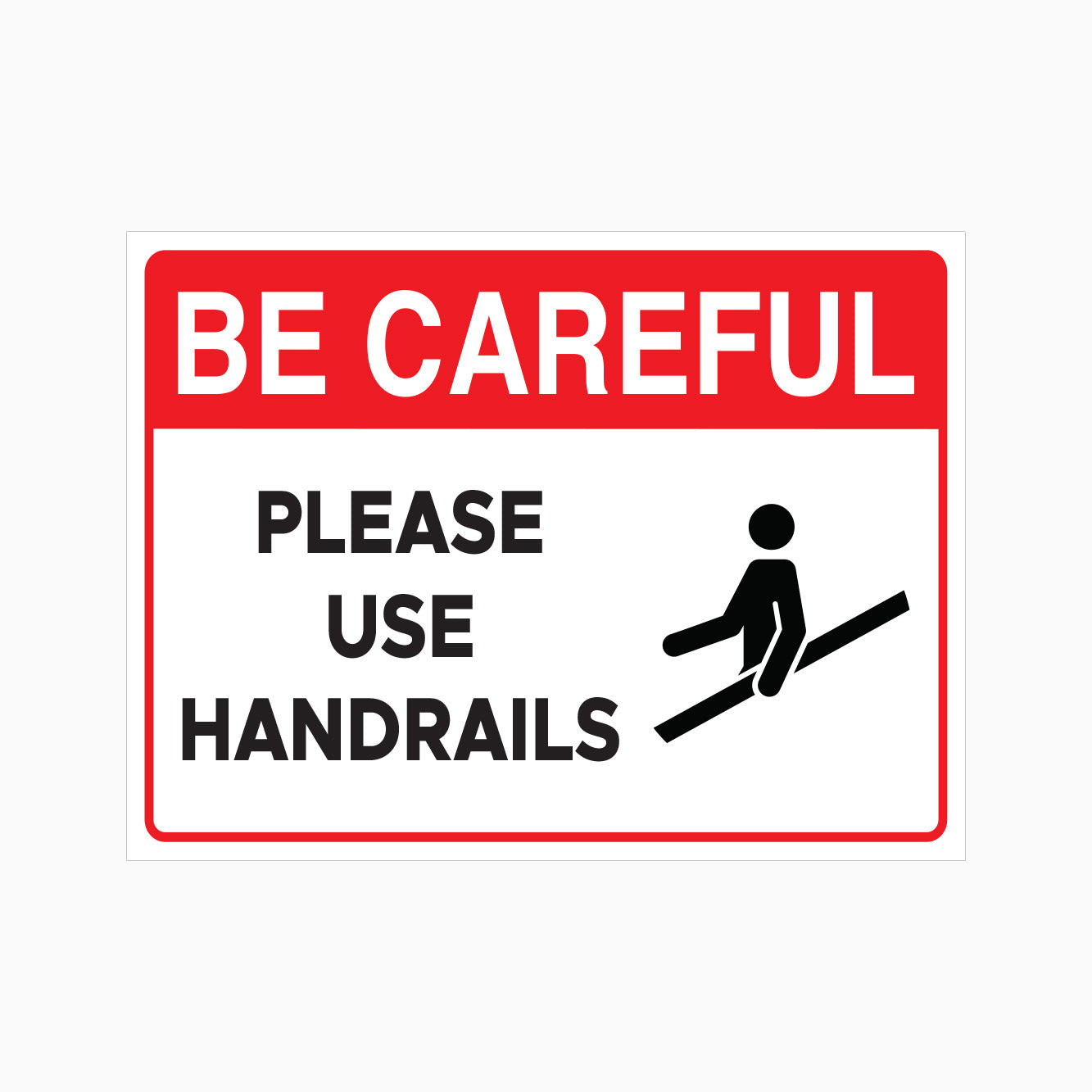 BE CAREFUL SIGN - PLEASE USE HANDRAILS SIGN
