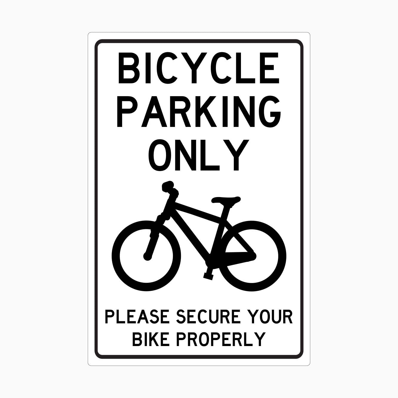 BICYCLE PARKING ONLY SIGN - PLEAES SECURE YOUR BIKE PROPERLY SIGN - GET SIGNS