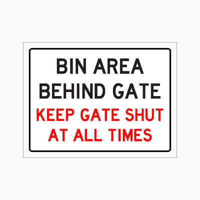 BIN AREA BEHIND GATE KEEP GATE SHUT AT ALL TIMES SIGN