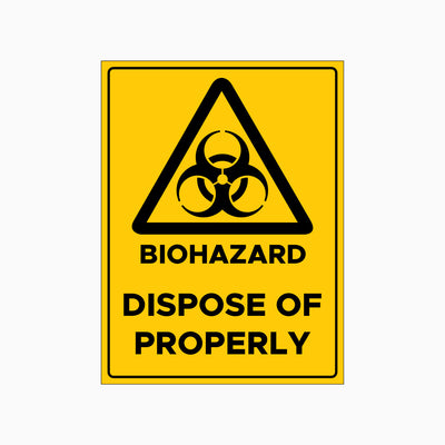 BIOHAZARD - DISPOSE OF PROPERLY SIGN