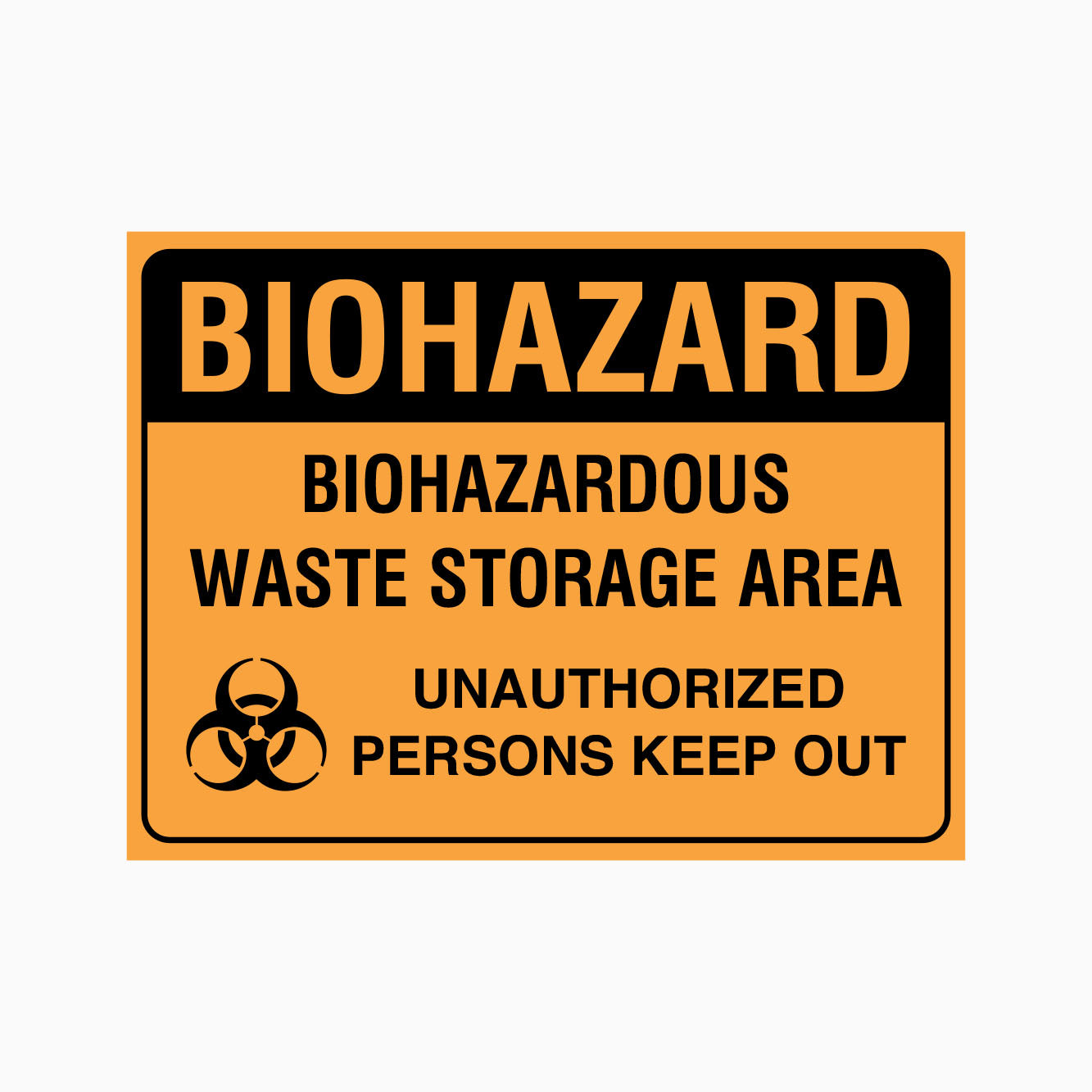 BIOHAZARDOUS WASTE STORAGE AREA SIGN UNAUTHORISED PERSONS KEEP OUT SIGN