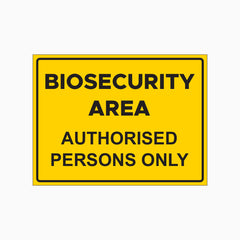 BIOSECURITY AREA - AUTHORISED PERSONS ONLY SIGN