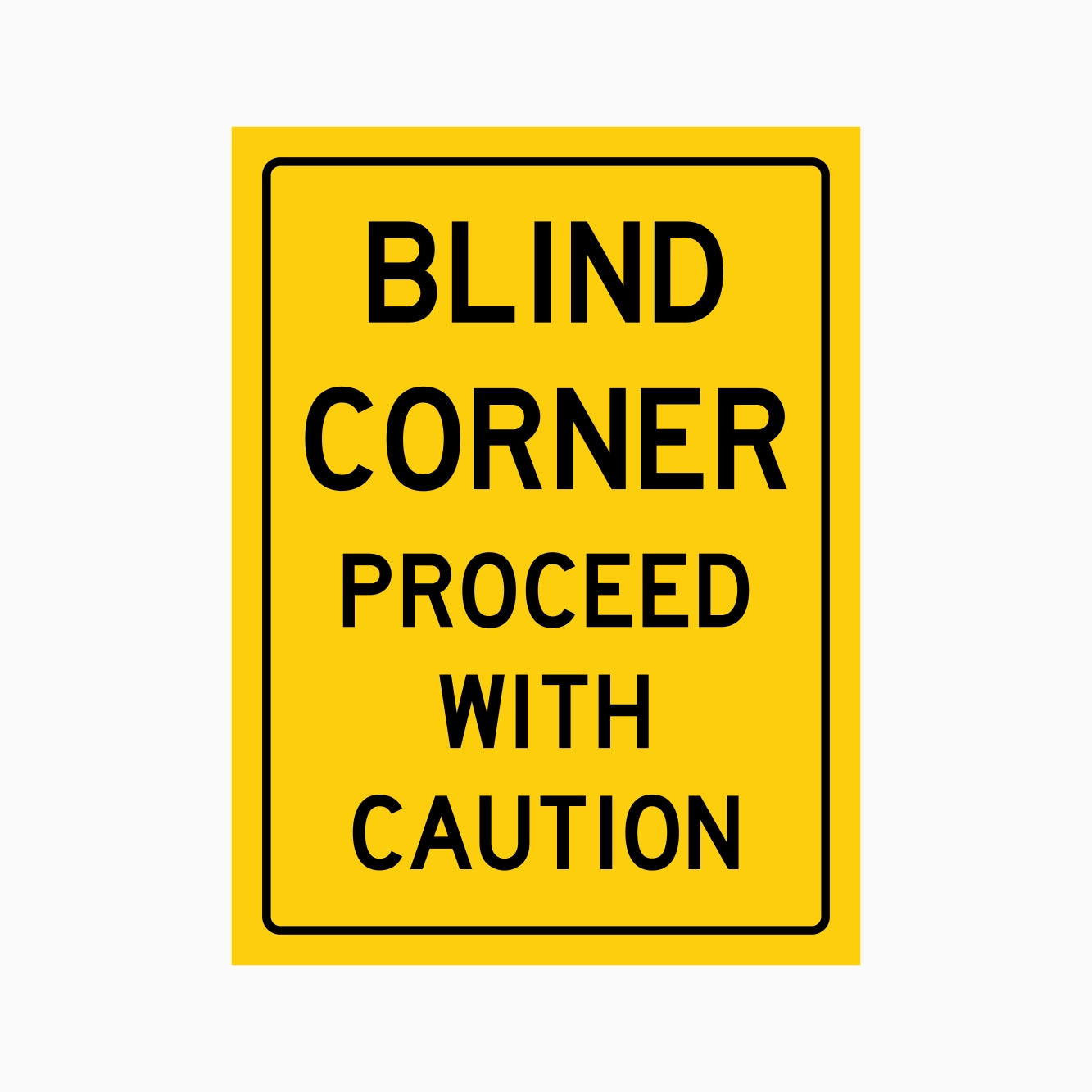 BLIND CORNER PROCEED WITH CAUTION SIGN - GET SIGNS