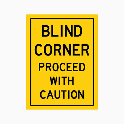 BLIND CORNER PROCEED WITH CAUTION SIGN