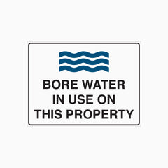 BORE WATER IN USE ON THIS PROPERTY SIGN