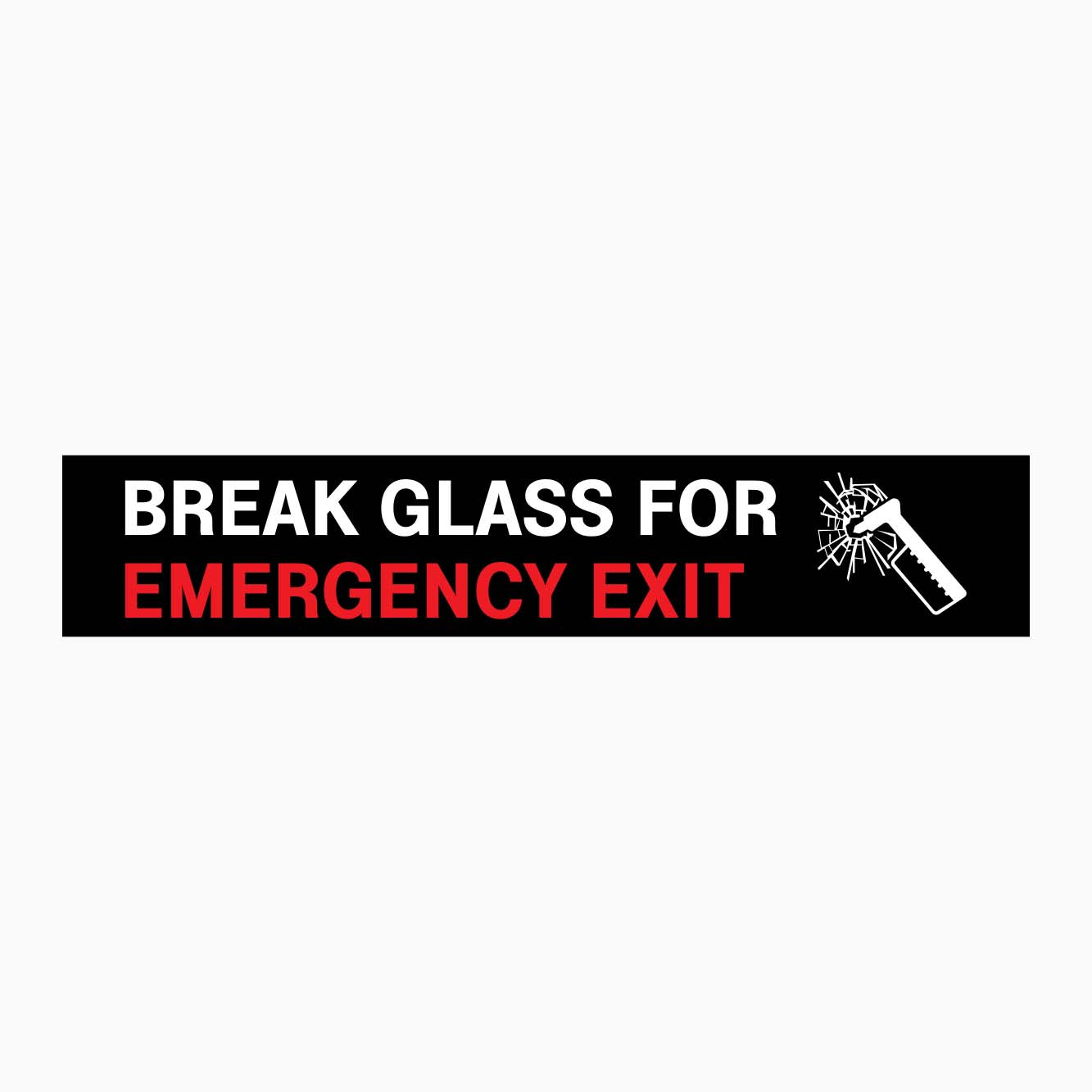 BREAK GLASS FOR EMERGENCY EXIT SIGN