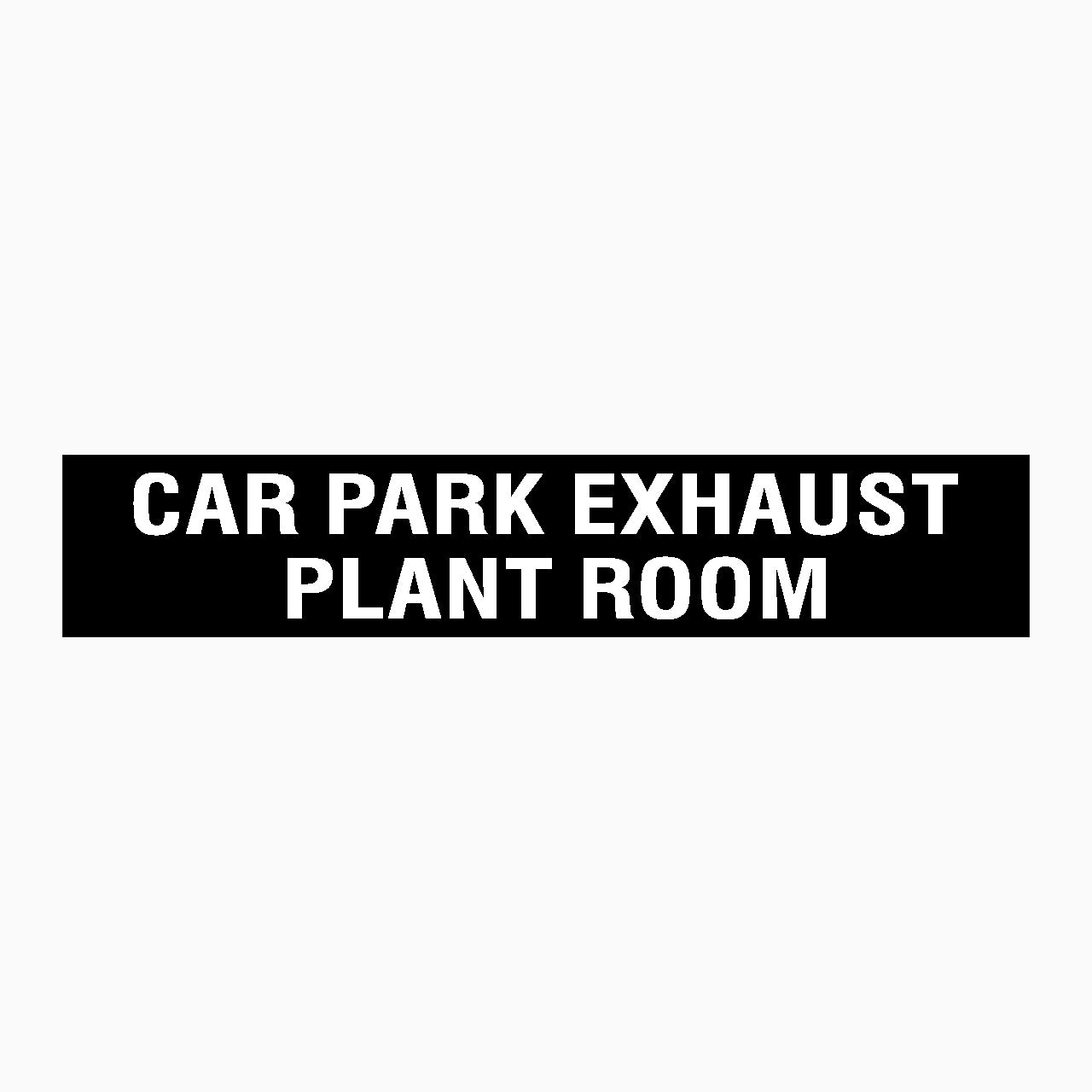 CAR PARK EXHAUST PANT ROOM SIGN