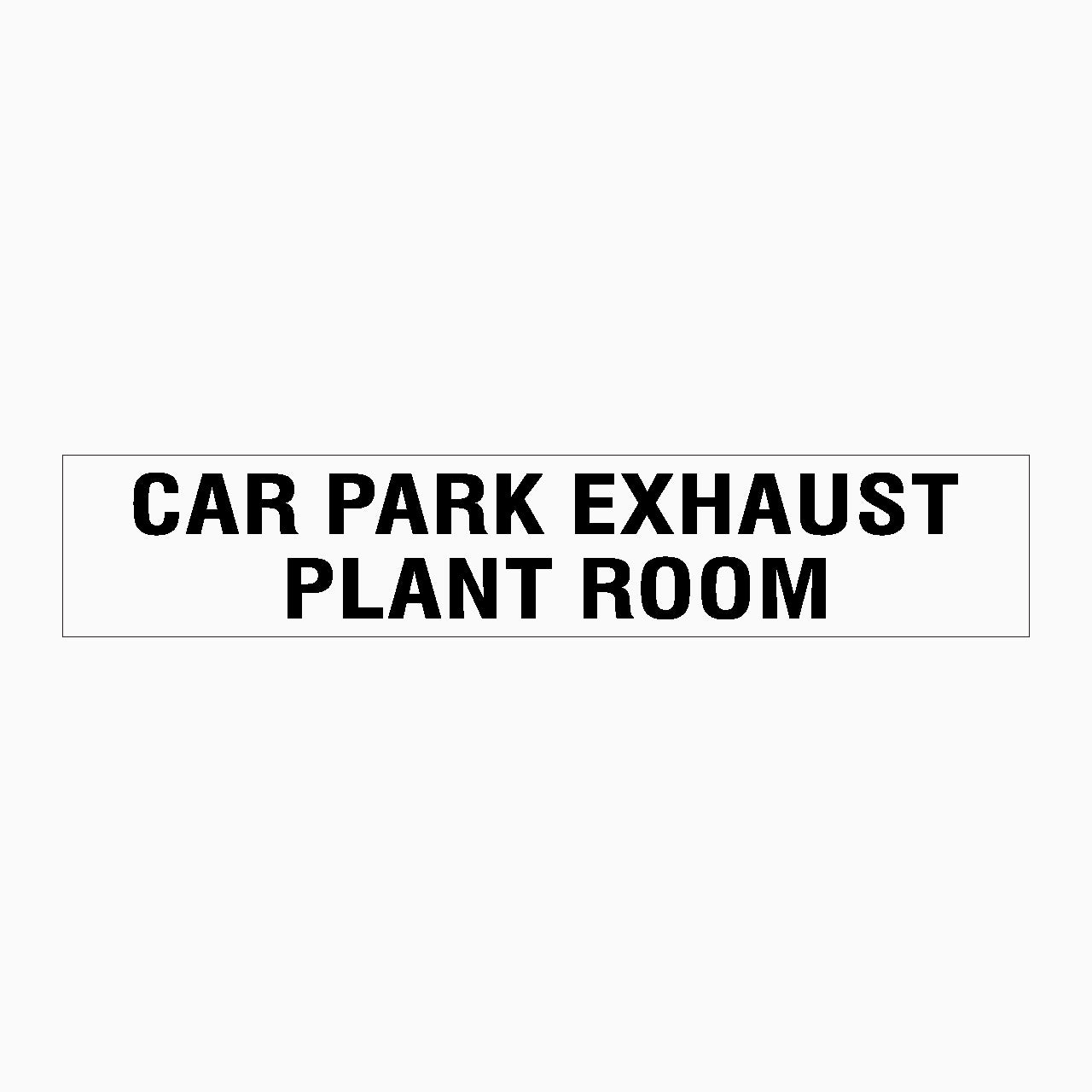 CAR PARK EXHAUST PANT ROOM SIGN