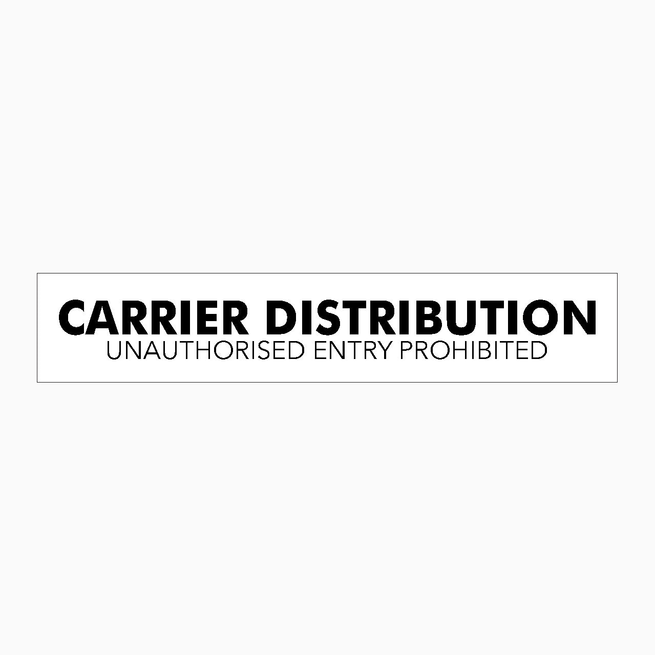 CARRIER DISTRIBUTION SIGN - unauthorized entry prohibited 