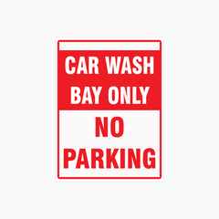 CAR WASH BAY ONLY - NO PARKING SIGN