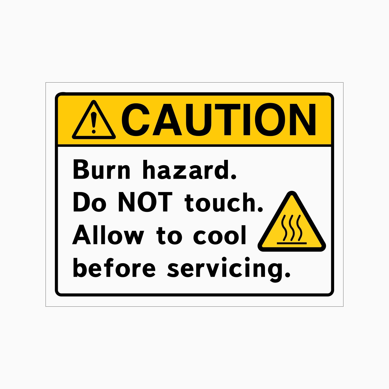 Warning sign with text 'CAUTION Burn hazard. Do NOT touch. Allow to cool before servicing.' on a white background