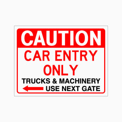 CAUTION CAR ENTRY ONLY TRUCKS AND MACHINERY USE NEXT GATE SIGN LEFT ARROW