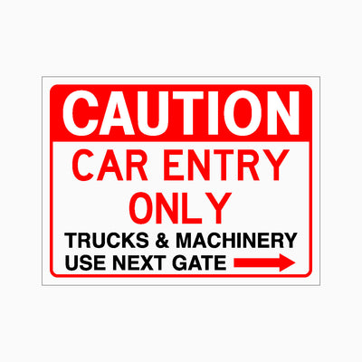 CAUTION CAR ENTRY ONLY TRUCKS AND MACHINERY USE NEXT GATE SIGN RIGHT ARROW