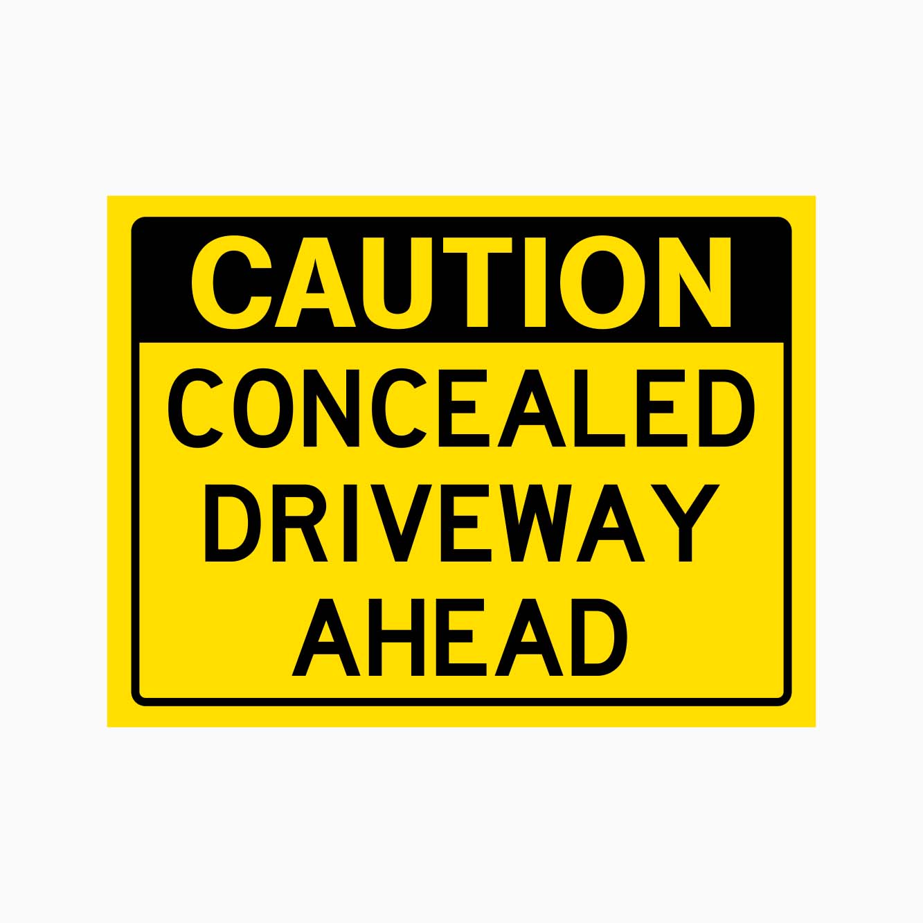 CAUTION CONCEALED DRIVEWAY AHEAD SIGN - GET SIGNS