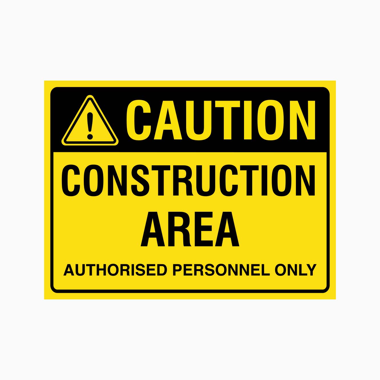 CAUTION CONSTRUCTION AREA SIGN - AUTHORISED PERSONNEL ONLY SIGN