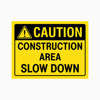 CAUTION CONSTRUCTION AREA SLOW DOWN SIGN