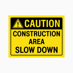 CAUTION CONSTRUCTION AREA SLOW DOWN SIGN