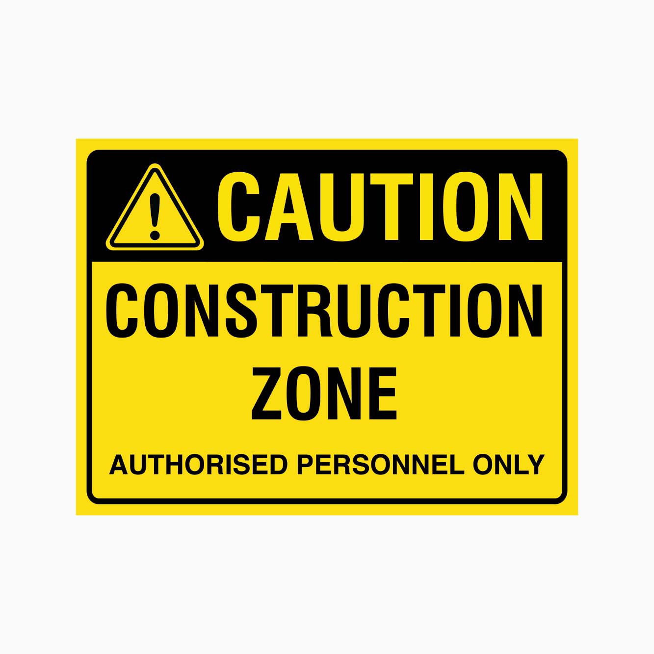 CAUTION CONSTRUCTION ZONE AUTHORISED PERSONNEL ONLY SIGN - GET SIGNS