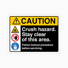 CAUTION CRUSH HAZARD STAY CLEAR OF THIS AREA FOLLOW LOCKOUT PROCEDURE BEFORE SERVICING SIGN