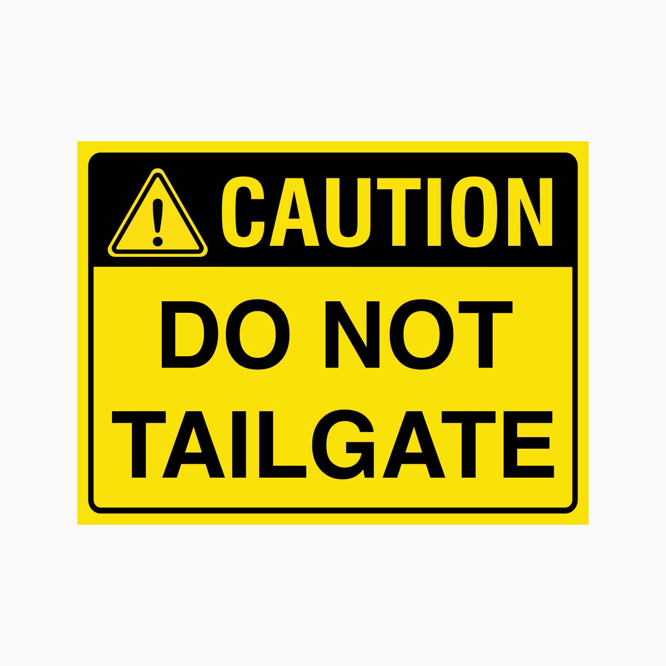 CAUTION DO NOT TAILGATE SIGN