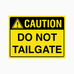 CAUTION DO NOT TAILGATE SIGN