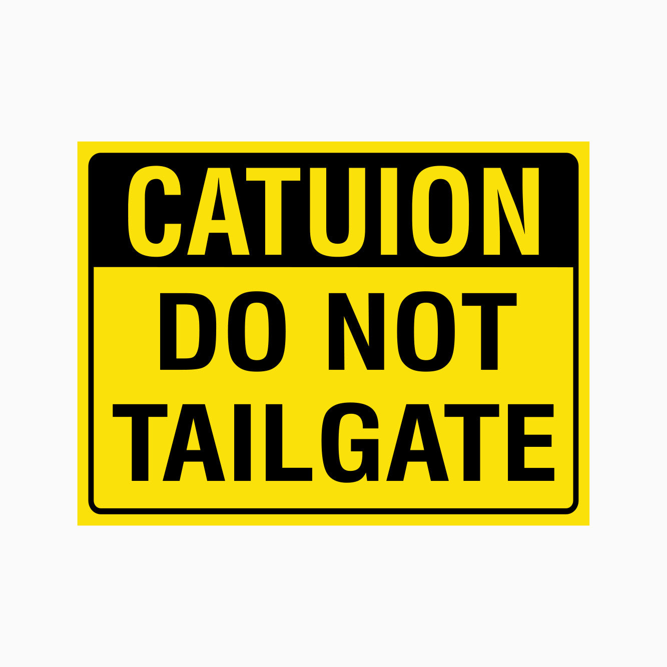 CAUTION DO NOT TAILGATE SIGN – Get signs