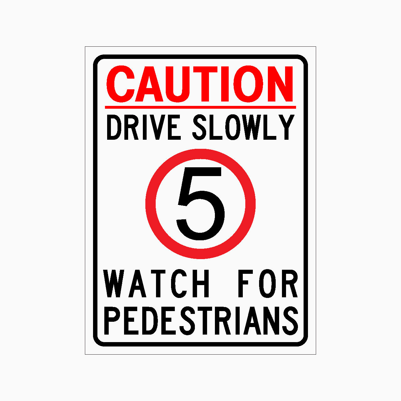 CAUTION DRIVE SLOWLY 5KMH WATCH FOR PEDESTRIANS SIGN - GET SIGNS