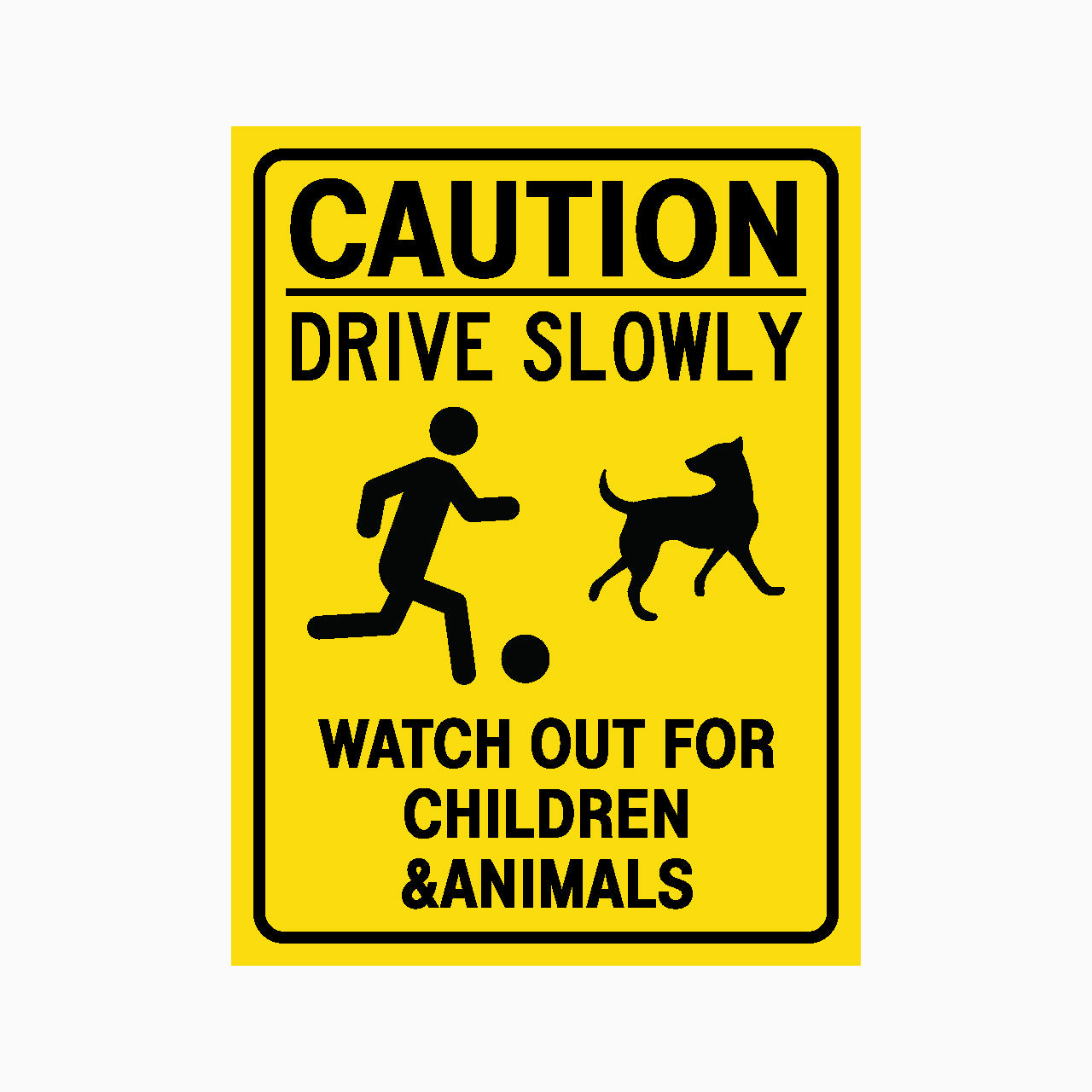 CAUTION DRIVE SLOWLY WATCH OUT FOR CHILDREN AND ANIMALS SIGN - GET SIGNS