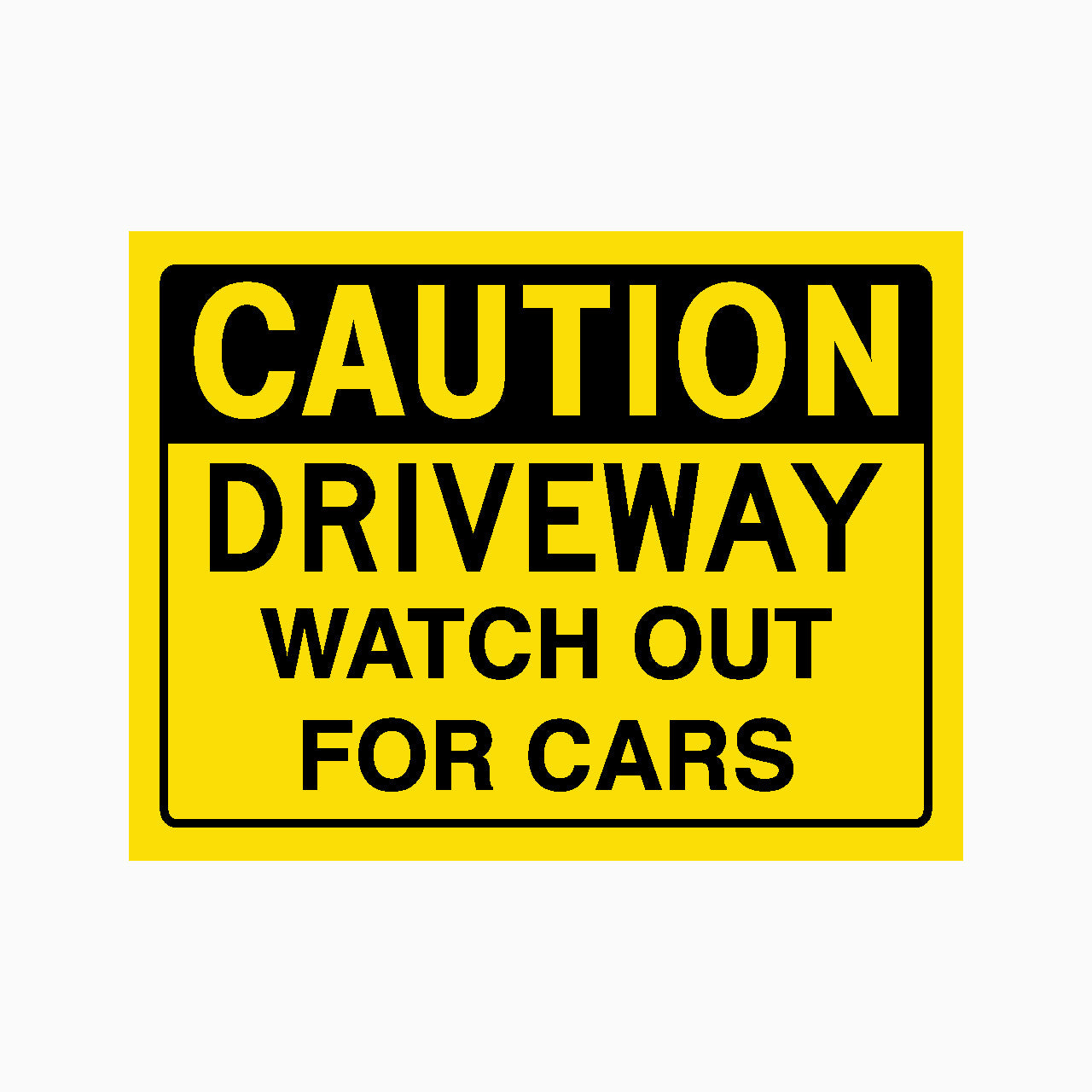 CAUTION DRIVEWAY WATCH OUT FOR CARS SIGN