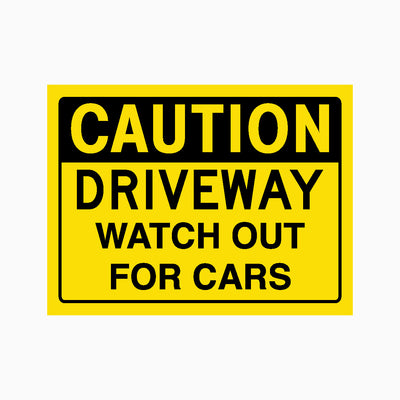 CAUTION DRIVEWAY WATCH OUT FOR CARS SIGN