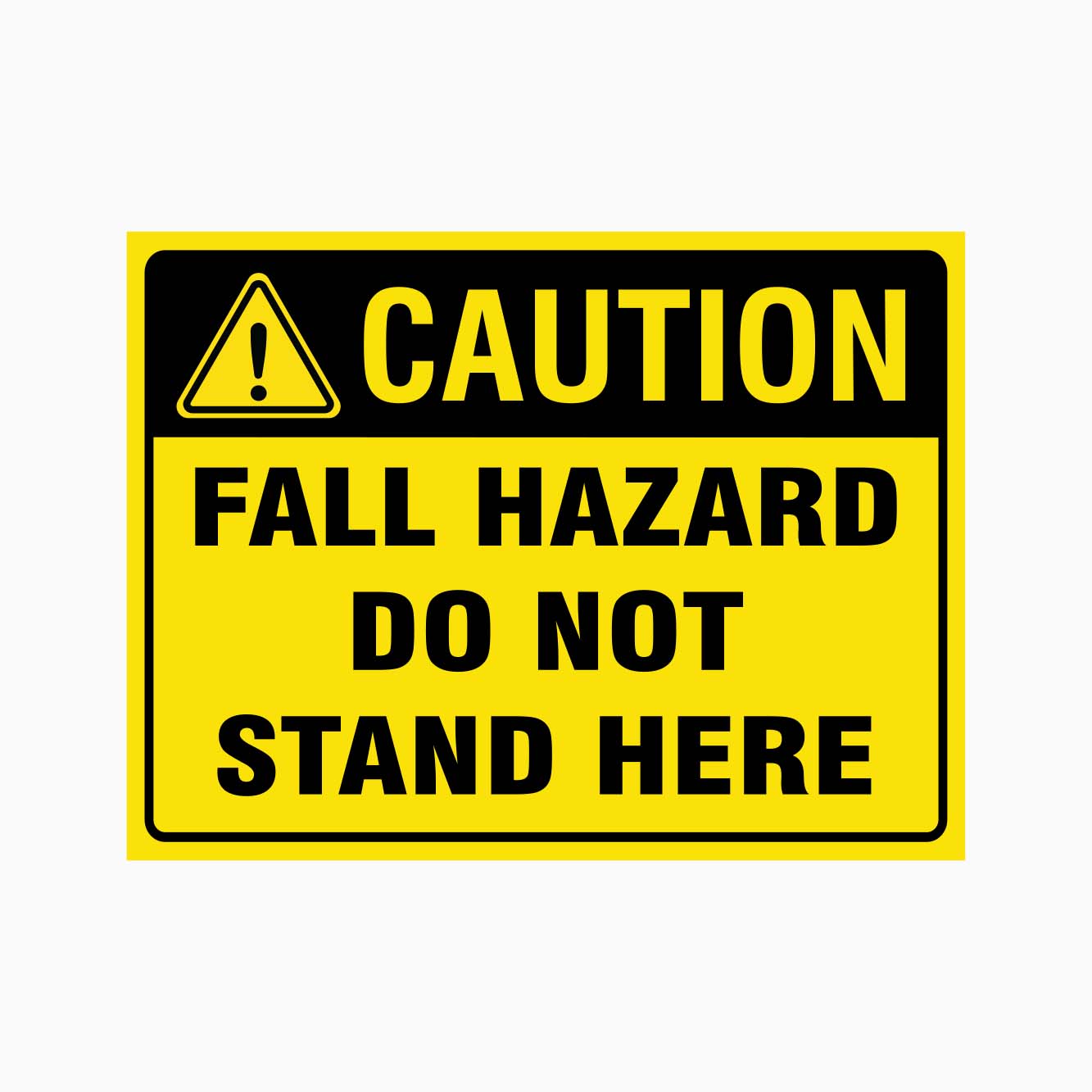 CAUTION FALL HAZARD DO NOT STAND HERE SIGN - GET SIGNS