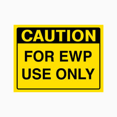 CAUTION FOR EWP USE ONLY SIGN